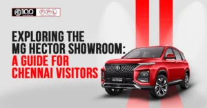 Exploring the MG Hector Showroom: A Guide for Chennai Visitors