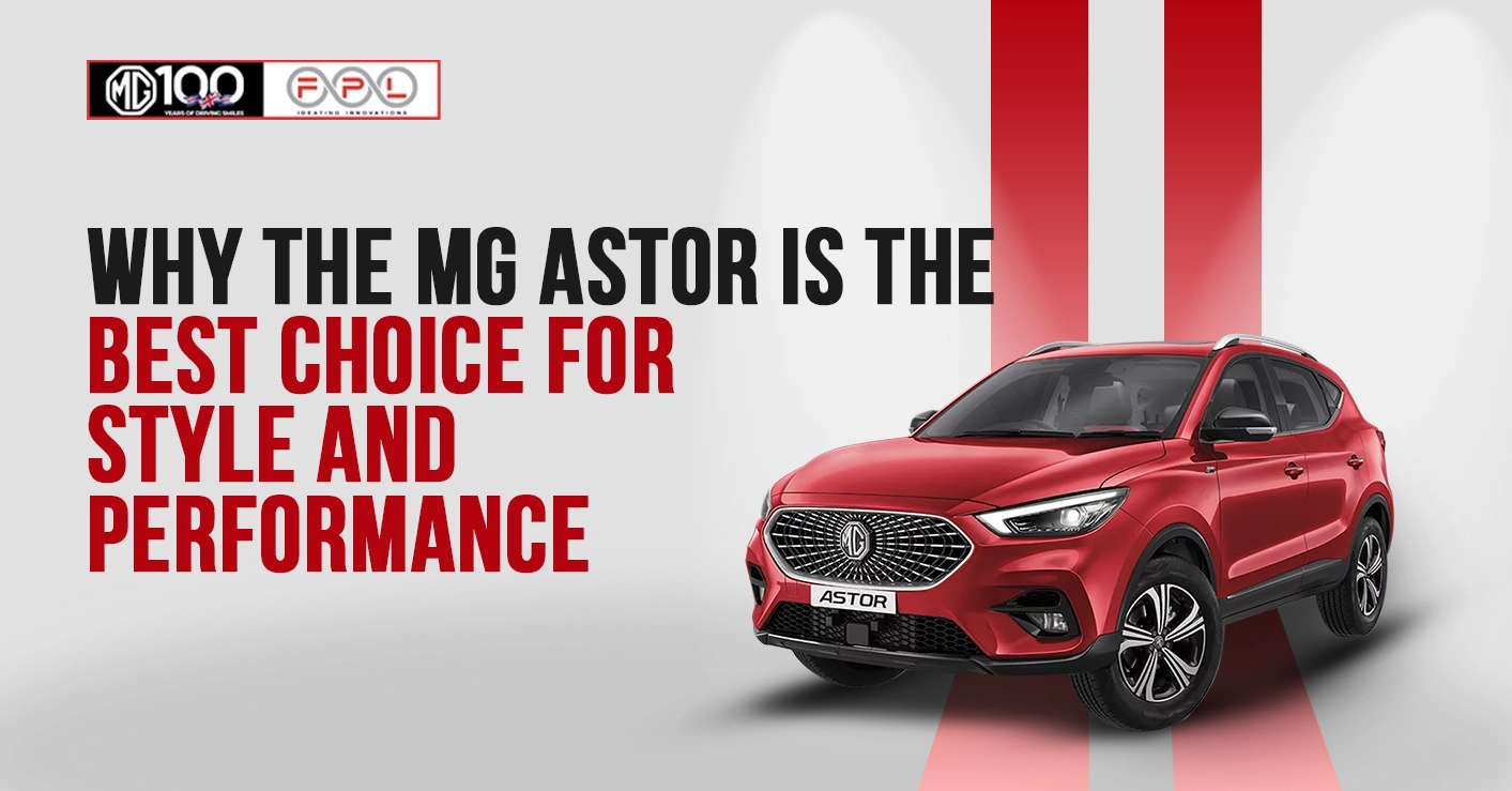 Why the MG Astor is the Best Choice for Style and Performance